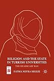 Religion and the State in Turkish Universities: The Headscarf Ban (Middle East Today)