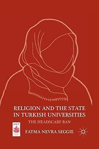 Religion and the State in Turkish Universities: The Headscarf Ban (Middle East Today)
