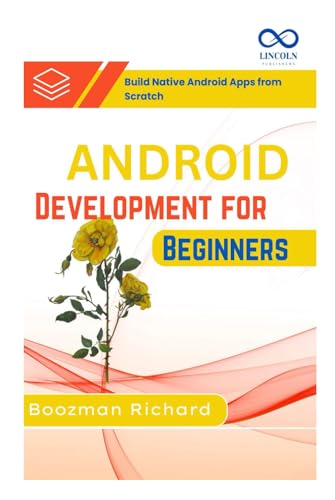 Android Development for Beginners: Build Native Android Apps from Scratch