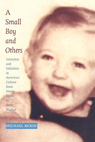 A Small Boy and Others: Imitation and Initiation in American Culture from Henry James to Andy Warhol (Series Q)