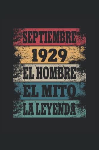 Septiembre 1929 - El Hombre - El Mito - La Leyenda: Regalos Originales para Hombre Papá Abuelo Hermano - Diario, Cuaderno De Notas, Apuntes O Agenda