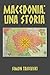 Macedonia: Una Storia (Italian Edition)