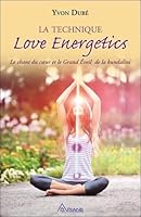 La technique Love Energetics - Le chant du coeur et le Grand Eveil de la kundalini 2896262687 Book Cover