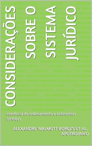 Considerações sobre o sistema jurídico: coerência do ordenamento e antinomias jurídicas