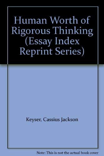 Human Worth of Rigorous Thinking (Essay Index R... 0836921690 Book Cover