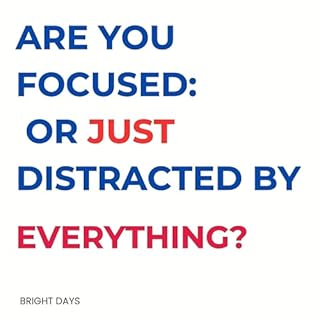 Are You Focused: Or Just Distracted by Everything? cover art