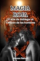 Magia Roja: El arte de doblegar el corazón de los hombres (Spanish Edition) B0CR86GN97 Book Cover