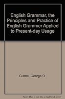 English Grammar, the Principles and Practice of English Grammer Applied to Present-day Usage B001QGWJG0 Book Cover