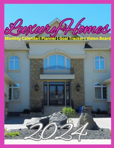 *2024 Luxury Homes Calendar, Planner, Goal Tracker & Vision Board in One: Manifest Your Dream Home, With Stunning Mansions Photography & Monthly Goals ... Travel. Ideal Gift For Home Enthusiasts!* image 2