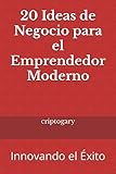 20 Ideas de Negocio para el Emprendedor Moderno: Innovando el Éxito