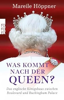 Paperback Was kommt nach der Queen?: Das englische Königshaus zwischen Boulevard und Buckingham Palace Book