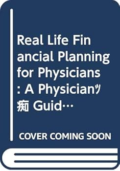 Paperback Real Life Financial Planning for Physicians: A Physician’s Guide to Financial Security Book