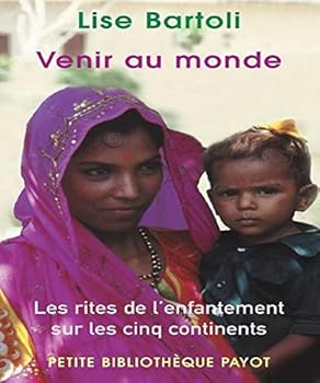 Paperback Venir au monde: Les rites de l'enfantement sur les cinq continents (Petite bibliothèque payot) (French Edition) [French] Book