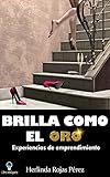  BRILLA COMO EL ORO: EXPERIENCIAS DE EMPRENDIMIENTO
