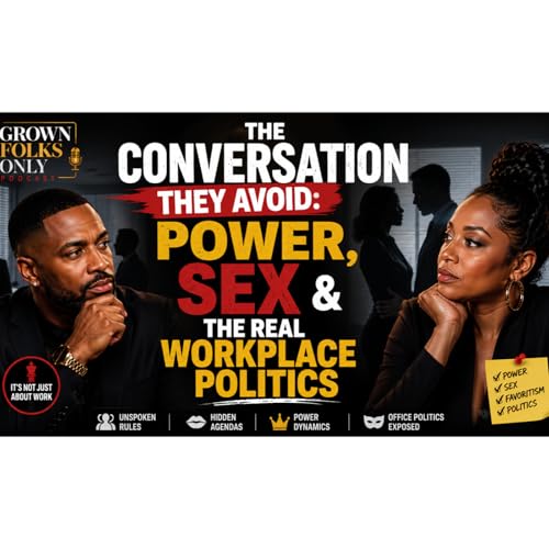 The Conversation They Avoid: Power, Sex & The Real Workplace Politics