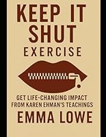 Keep It Shut Exercise: Get Life-Changing Impact from Karen Ehman’s Teachings B0G2R36G46 Book Cover
