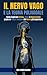 Il Nervo Vago e la Teoria Polivagale: Come Superare Stress, Ansia e Depressione grazie al Potere Curativo del Nervo più Importante