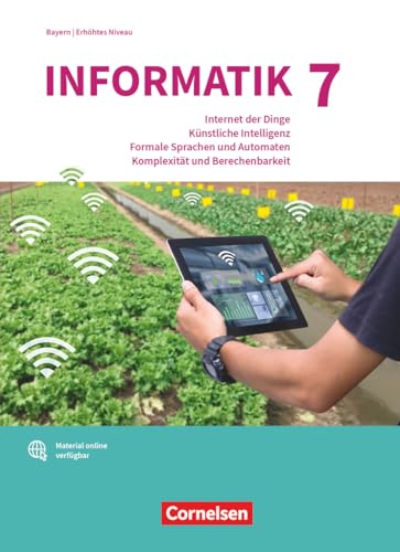 Informatik (Oldenbourg) - Gymnasium Bayern - Ausgabe 2017 - Band 7: Leistungskurs: Internet der Dinge, Künstliche Intelligenz, Formale Sprachen und ... das erhöhte Anforderungsniveau - Schulbuch