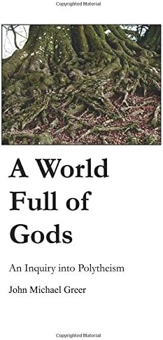 A World Full of Gods: An Inquiry into Polytheism