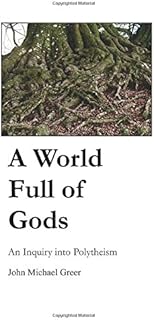 A World Full of Gods: An Inquiry into Polytheism