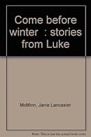 Come Before Winter: Stories from Luke B0007ES7SQ Book Cover