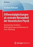Differentialgleichungen als zentraler Bestandteil der theoretischen Physik: Harmonischer Oszillator, Wellengleichung und Korteweg-de-Vries-Gleichung (BestMasters)
