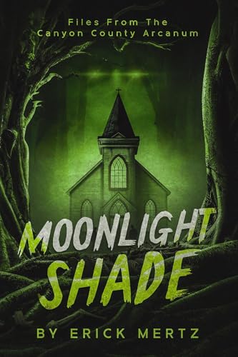 Moonlight Shade: Files From The Canyon County Arcanum (The Strange Air) (English Edition)