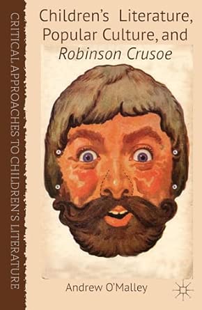 Children's Literature, Popular Culture, and Robinson Crusoe 2012th Edition book cover