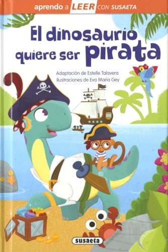 El dinosaurio quiere ser pirata (Aprendo a LEER con Susaeta - nivel 0)