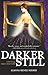 Darker Still: A Novel of Magic Most Foul