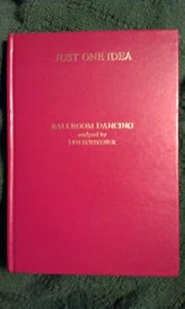 Hardcover Just One Idea: Ballroom Dancing Analysed by Len Scrivener Book
