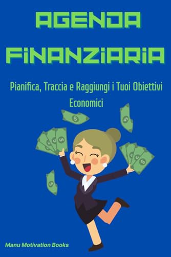 Agenda Finanziaria: Pianifica, Traccia e Raggiungi i Tuoi Obiettivi Econom