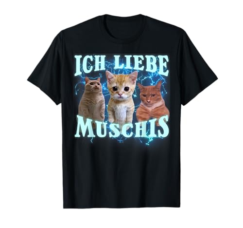 Ich Liebe Muschis Katzen Meme Ich Liebe Muschis T-Shirt