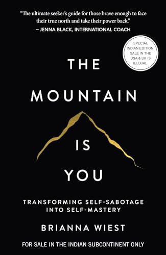 The Mountain Is You: Transforming Self-Sabotage Into Self-Mastery...