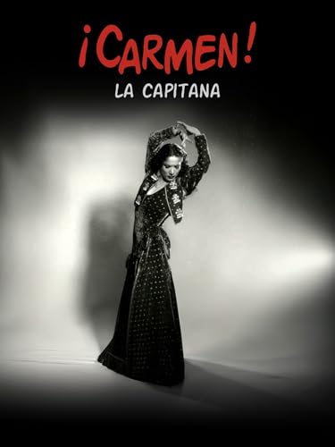 ¡Carmen!. La Capitana. Carmen Amaya