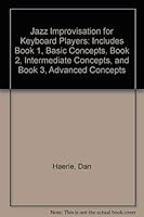 Jazz Improvisation for Keyboard Players: Includes Book 1, Basic Concepts, Book 2, Intermediate Concepts, and Book 3, Advanced Concepts 0898987067 Book Cover