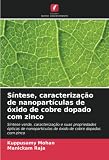  Síntese, caracterização de nanopartículas de óxido de cobre dopado com zinco: Síntese verde, caracterização e suas propriedades ópticas de nanopartículas de óxido de cobre dopadas com zinco