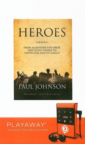 Heroes: From Alexander the Great and Julius Caesar to Churchill and De Gaulle [With Earphones] (Playaway Adult Nonfiction)