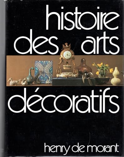 Histoire des Arts Décoratifs, des Origines à nos Jours. / Le Design et Les Tendances Actuelles.