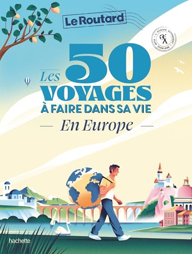 Les 50 voyages à faire dans sa vie en Europe: