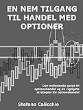 En nem tilgang til handel med optioner: Den indledende guide til optionshandel og de vigtigste strategier for optionshandel (Danish Edition)