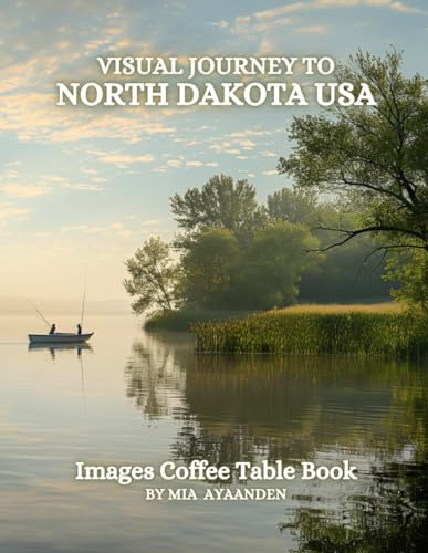 Visual Journey to North Dakota USA Images Coffee Table Book for All : a Colorful Tour of Beautiful AI-Generated Pictures Designs for Relaxing & Meditation, for Vacations & Landscapes Lovers.