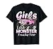 Monster Truck T Shirt Girls Like Monsters Too Birthday Gift T-Shirt