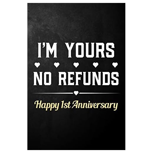 I'm Yours No Refunds Happy 1st Anniversary: Funny 1st Wedding Anniversary Journal / Notebook / Hilarious 1 Year Together Gift ( 6 x 9 - 120 Blank Lined Pages )