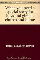 When you need a special story for boys and girls in church and home B0007FANXW Book Cover