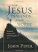 What Jesus Demands from the World (All authority in heaven and on earth has been given to me.