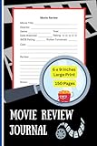 Movie Review Journal: A Film Log Book & Diary for Tracking Ratings and Reviews | Prompts for Cast, Director & Rotten Tomatoes | For Movie Lovers, Film ... and Critics | 6x9 Inches, 150 Numbered Pages