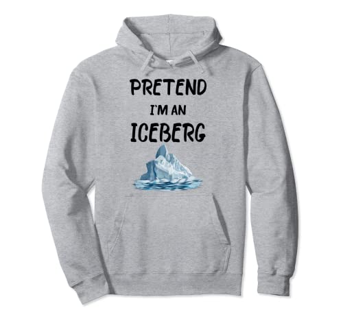 Pretend I'm An Iceberg Tee lustiges Halloween-Kostüm Pullover Hoodie