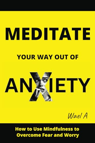 Meditate Your Way Out of Anxiety