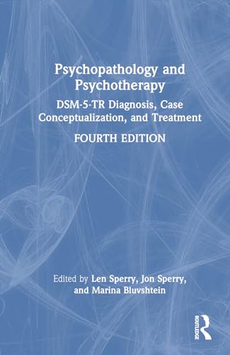 Psychopathology And Psychotherapy: Dsm-5-Tr Diagnosis, Case Conceptualization, And Treatment